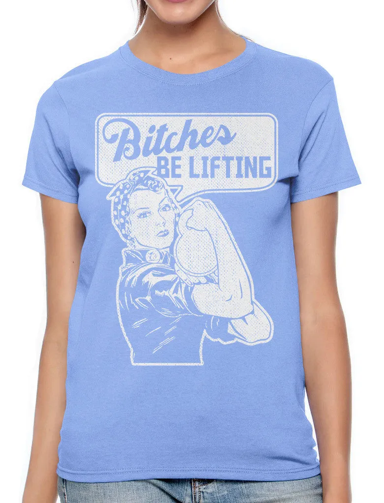 Bitches Be Lifting Women's T-shirt