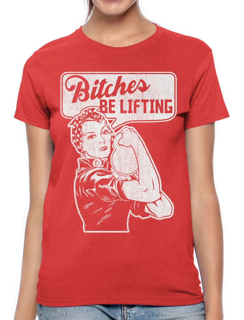 Bitches Be Lifting Women's T-shirt