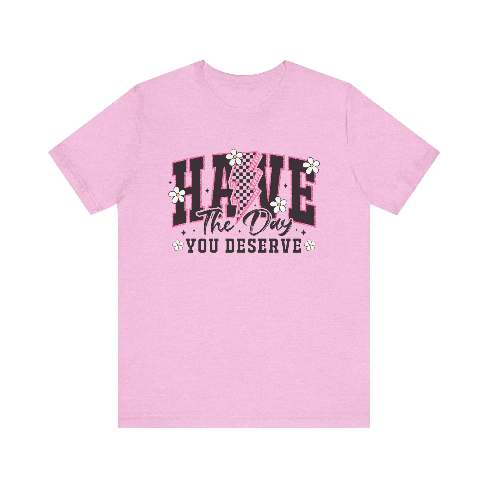 Have the Day you Deserve