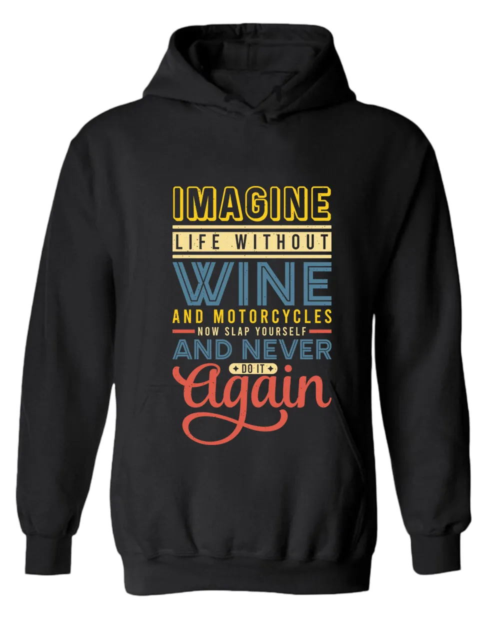 Imagine life without wine hoodies, motivational hoodie, inspirational hoodies, casual hoodies