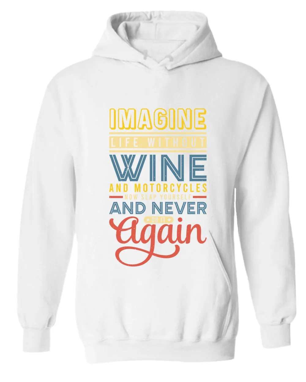 Imagine life without wine hoodies, motivational hoodie, inspirational hoodies, casual hoodies