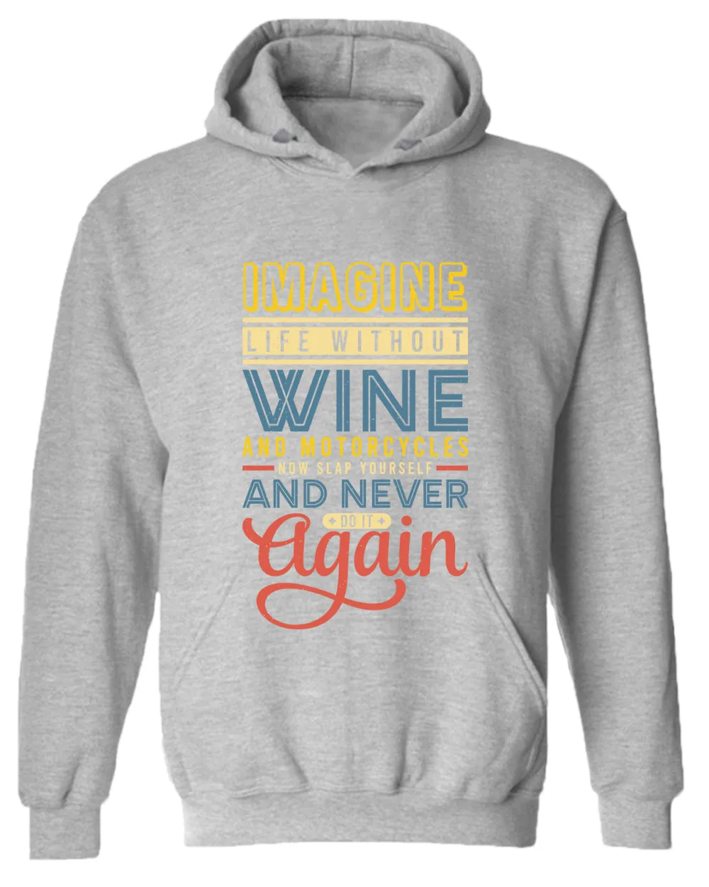 Imagine life without wine hoodies, motivational hoodie, inspirational hoodies, casual hoodies