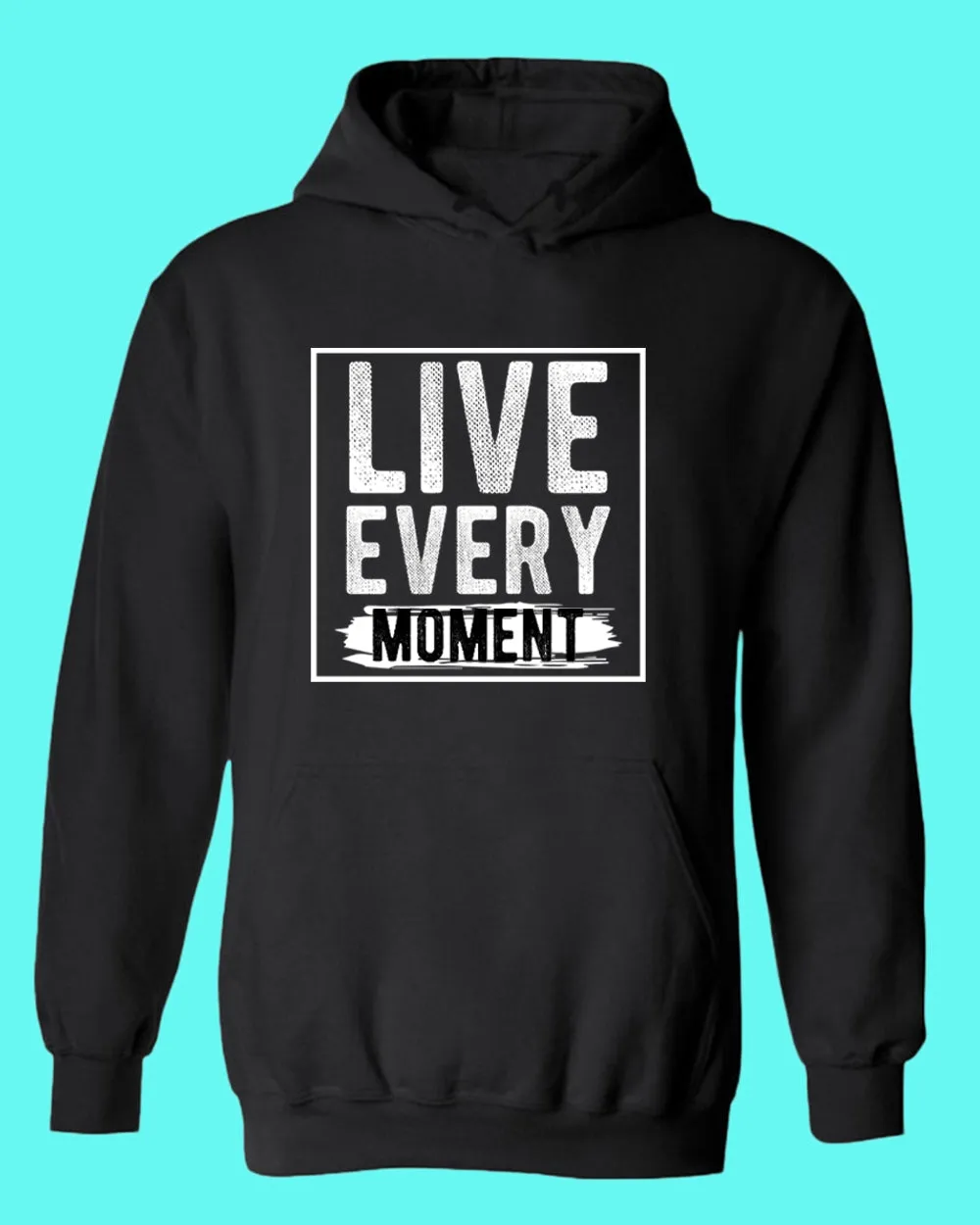 Live Every Moment hoodie, Casual hoodies Motivational hoodies