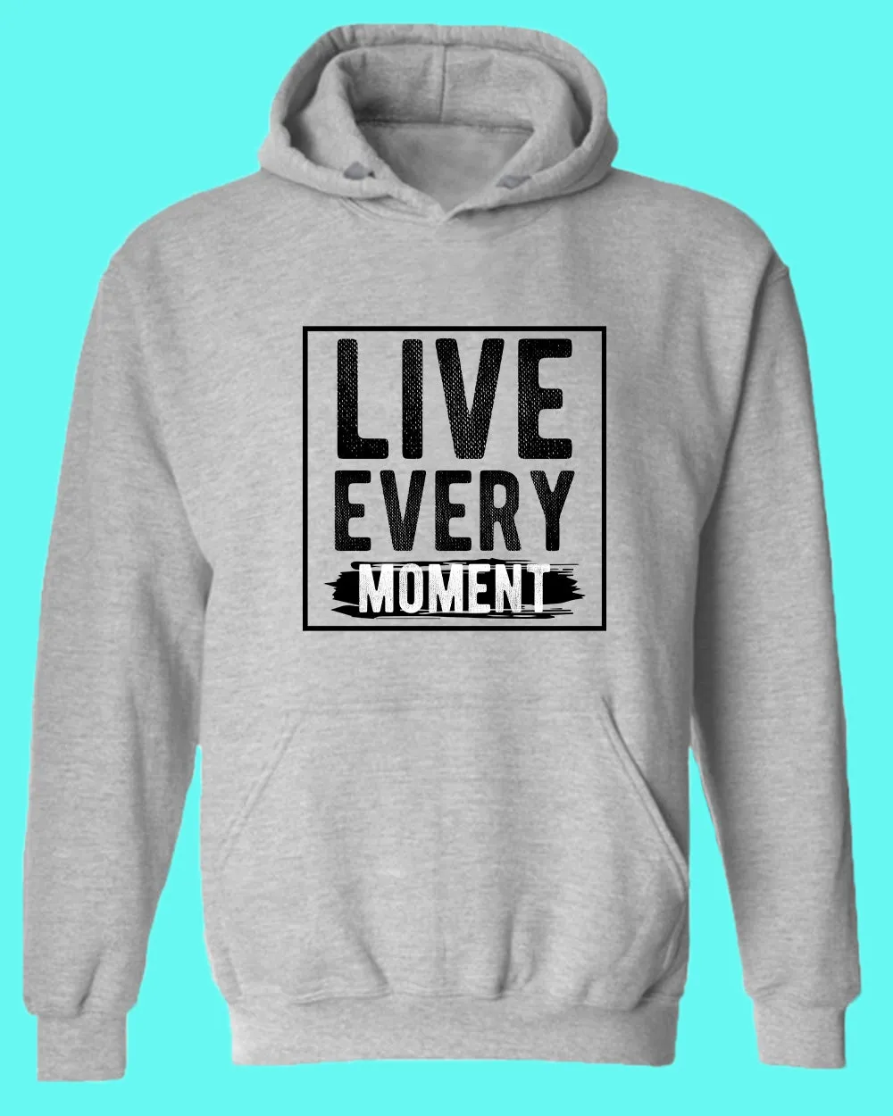 Live Every Moment hoodie, Casual hoodies Motivational hoodies