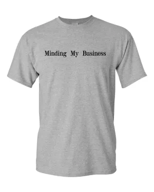Minding My Business T-shirt, Motivational T-shirt