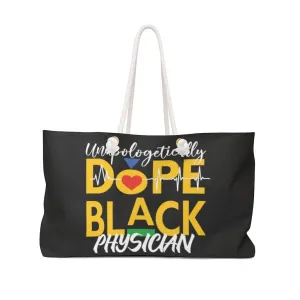 "Unapologetically Dope Black Physician" Weekender Bag