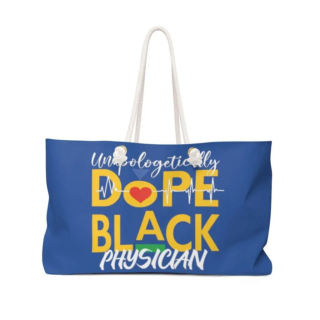 "Unapologetically Dope Black Physician" Weekender Bag