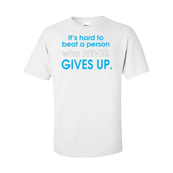 T-Shirts Who Never Gives Up