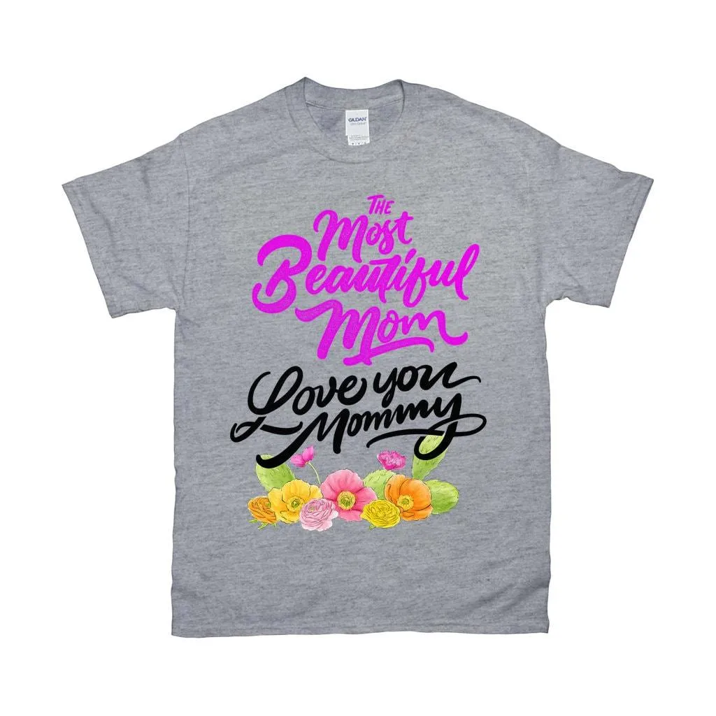 The Most Beautiful Mom || Love You Mommy T-Shirts ||  Mom Shirt ||  Mom T-shirt || Mother&#39;s Day Tee