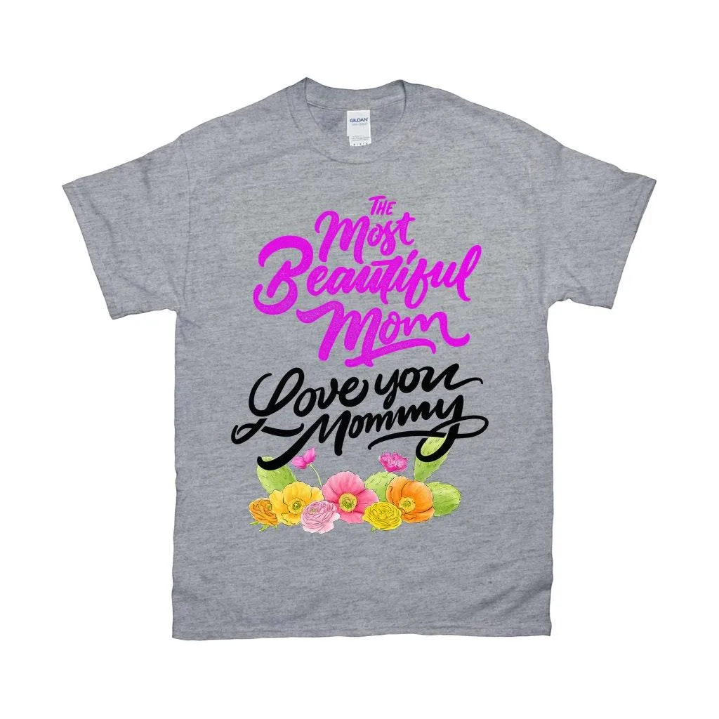 The Most Beautiful Mom || Love You Mommy T-Shirts ||  Mom Shirt ||  Mom T-shirt || Mother&#39;s Day Tee