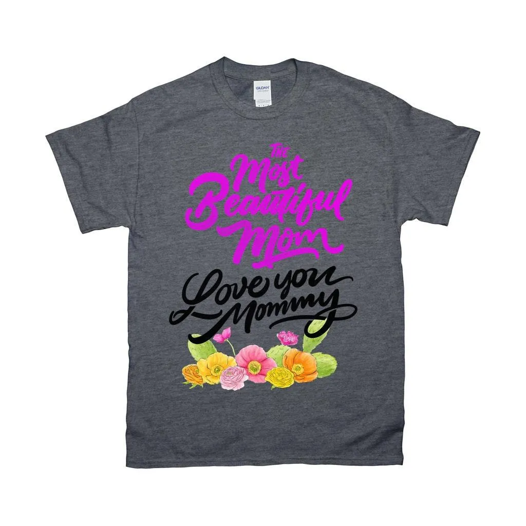 The Most Beautiful Mom || Love You Mommy T-Shirts ||  Mom Shirt ||  Mom T-shirt || Mother&#39;s Day Tee