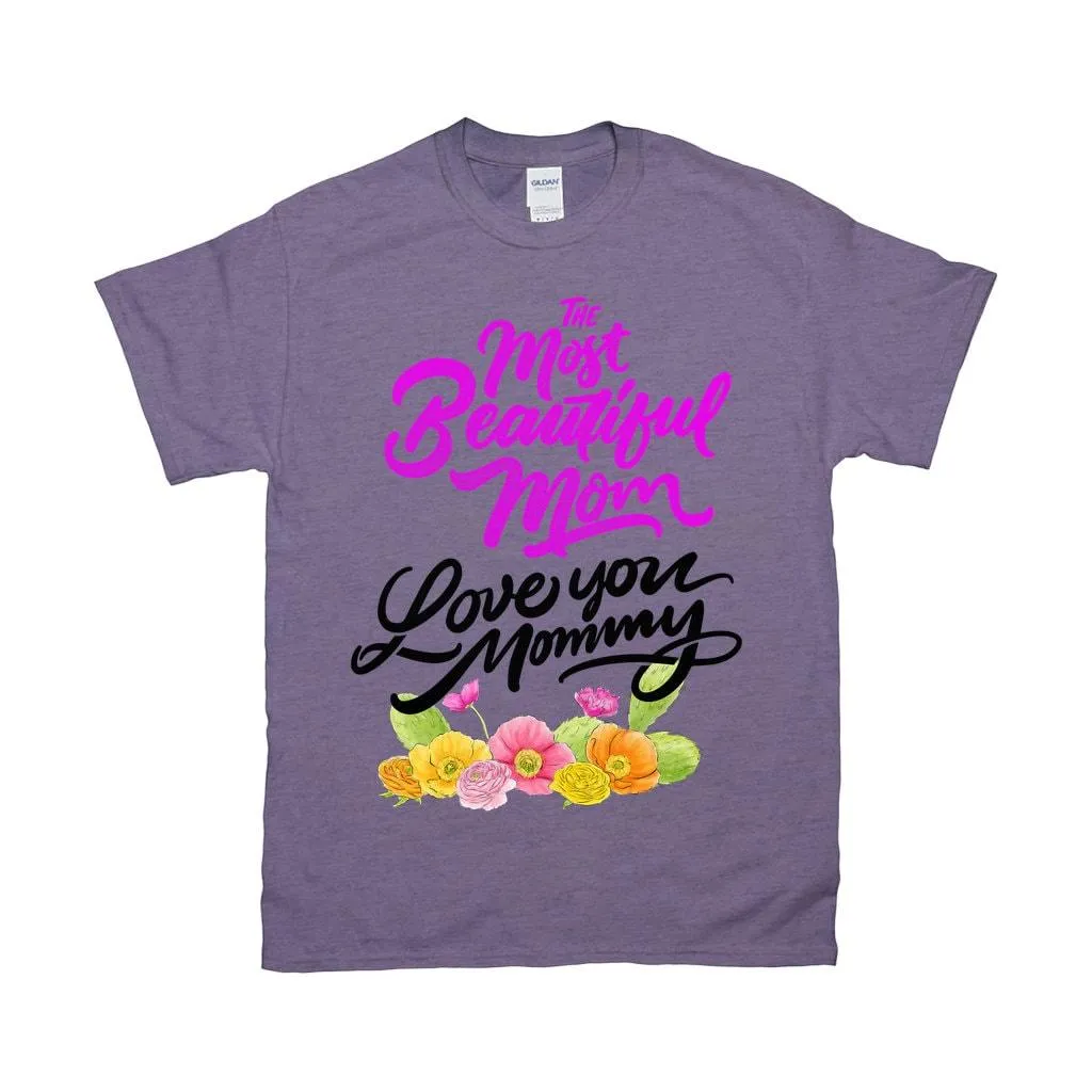 The Most Beautiful Mom || Love You Mommy T-Shirts ||  Mom Shirt ||  Mom T-shirt || Mother&#39;s Day Tee