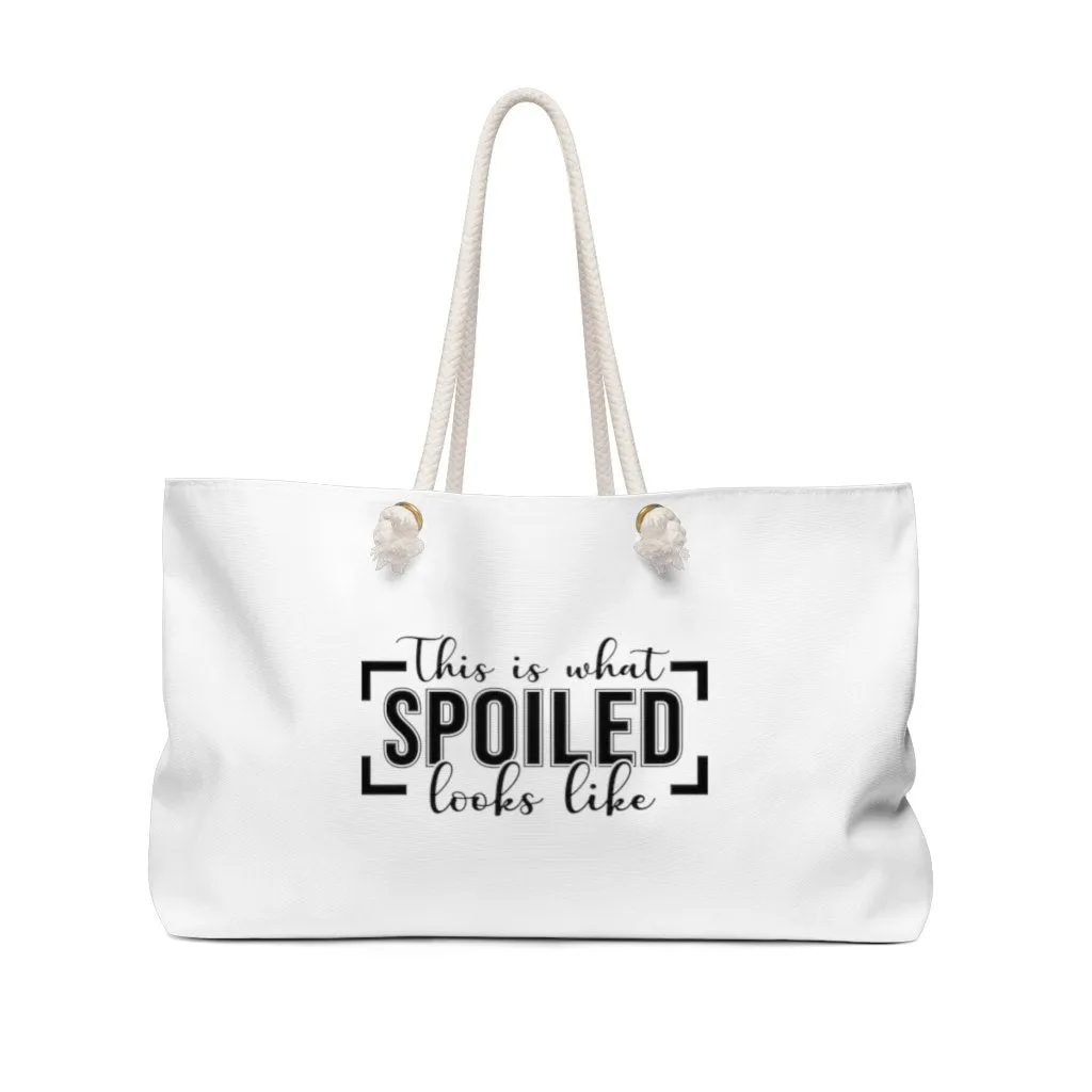 This Is What Spoiled Looks Like Weekender Bag