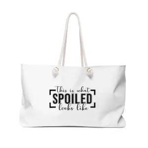 This Is What Spoiled Looks Like Weekender Bag