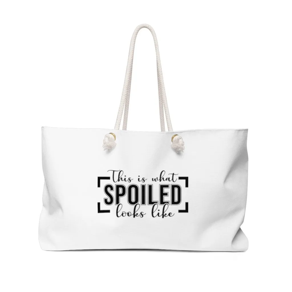 This Is What Spoiled Looks Like Weekender Bag