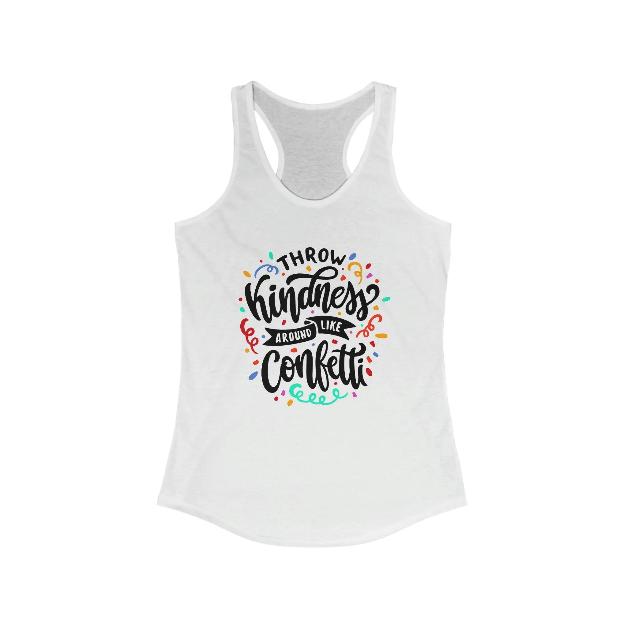 Throw Kindness Around Like Confetti Racerback, Happy Holidays, Spread the Kindness, Be Kind, Kindness Shirts, Teacher Be Kind