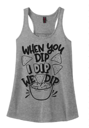 When I Dip You Dip We Dip Tee or Tank